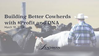 Building Better Cowherds with $Profit and DNA  March 18, 2024