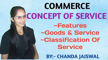 Commerce :(All Important topics)Concept of Services| Introduction| Meaning| Characteristics|
