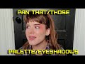 PAN THAT/THOSE PALETTE/EYESHADOWS!!! Update #8 and #9! I'm back babbbbbbbyyyyyyyy!!!