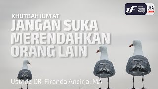 Khutbah Jumat : Jangan Suka Merendahkan Orang Lain [EN-ID Sub] - Ust Dr. Firanda Andirja, M.A.