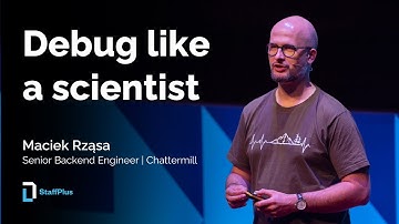 Debug like a scientist | Maciek Rząsa | StaffPlus London 2024