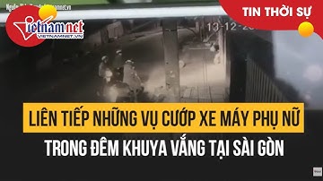 2 kẻ táo tợn cướp xe máy phụ nữ trên đường Sài Gòn | Tin tức Vietnamnet