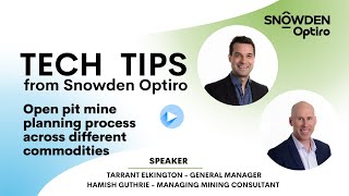 Open pit planning process across different commodities. Speaker: Tarrant Elkington, Hamish Guthrie