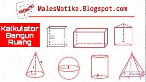 Kalkulator Bangun Ruang | MALESMATIKA