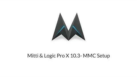 Mitti & Logic Pro X  - MMC Setup