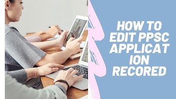how  to edit ppsc application