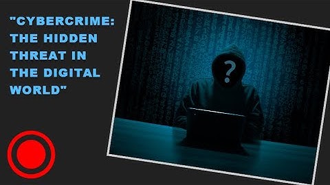 Cybercrime Unveiled: Protecting Yourself in the Digital World