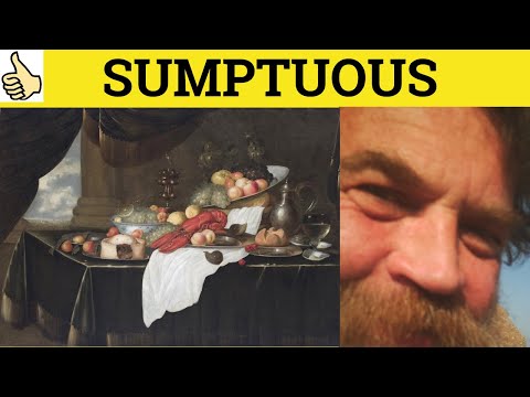 🔵 Sumptuous Sumptuously - Sumptuous Meaning - Sumptuously Examples - Sumptuous in a Sentence