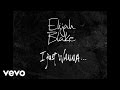 Elijah Blake - I Just Wanna.. (Audio) (Explicit)
