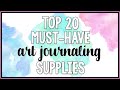 My Top 20 Must-Have Products for Art Journaling