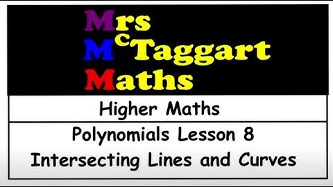 higher maths polynomials lesson 8 intersecting lines and curves