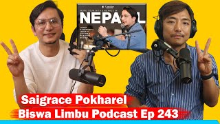 SAIGRACE POKHAREL!!  BISWA LIMBU PODCAST EPISODE 243