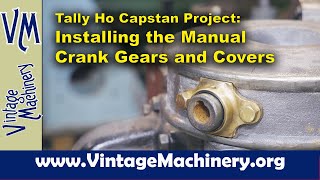 Tally Ho Capstan Project: Installing the Top Manual Crank Drive Gears and Covers