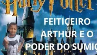 Canal Só Para Entreter Apresenta : "FEITICEIRO ARTHUR E O PODER DO SUMIÇO" part. Arthur