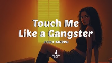 Jessie Murph - Touch Me Like a Gangster (Lyrics)