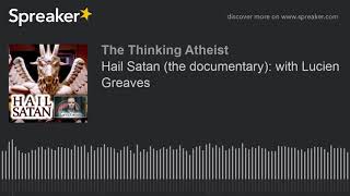 Hail Satan (the documentary): with Lucien Greaves