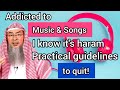 Addicted to music  songs i know its haram any practical guidelines to quit  assim al hakeem
