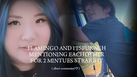 Flamingo and ItsFunneh mentioning eachother for 2 minutes exactly ‎‎@ItsFunneh    +  ‎@flamingo 