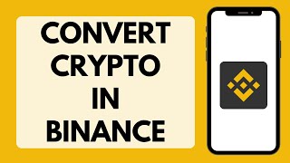 How To Convert Crypto On Binance 2026 (Full Tutorial)