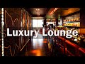 Luxury Hotel Lounge Music - Elegant Jazz & Bossa Nova Music  For Work, Study, Relax, Stress relief