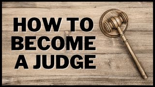 How to Become a Judge : With & Without a Law Degree