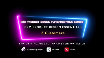 CRM Product Essentials | Prototyping & Product Management & UX: 8.Customers