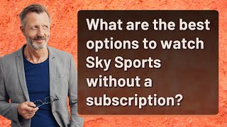 What are the best options to watch Sky Sports without a subscription?