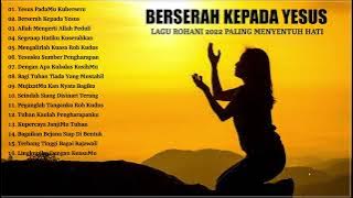 Kumpulan Lagu Rohani BERSERAH KEPADA YESUS