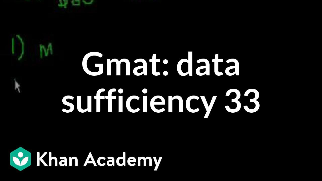 GMAT: Data sufficiency 33 | Data sufficiency | GMAT | Khan Academy