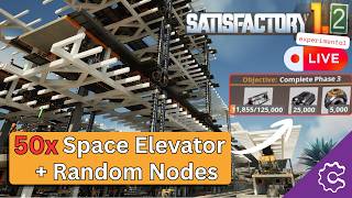 Satisfactory 1.2 Live - Time to Design some Walls! - 50x Space Elevator &amp; Random Nodes