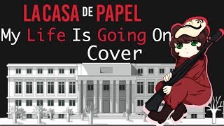 La Casa De Papel | My Life Is Going On Cover