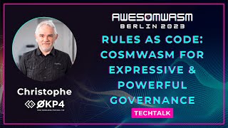 AwesomWasm Day 2 - Christophe -"Rules as Code: CW for Expressive & Powerful Governance" [Tech talk]