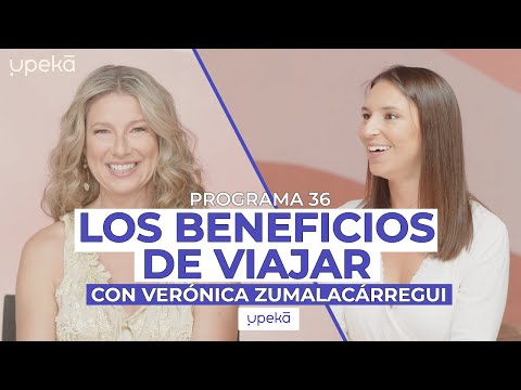 Los beneficios de viajar con Verónica Zumalacárregui | UPEKA #036