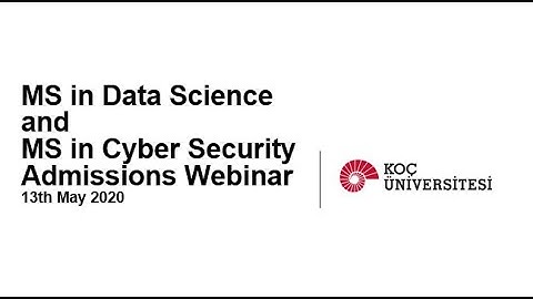 Graduate School of Sciences and Engineering MSc Data Science and MSc Cybersecurity Webinar