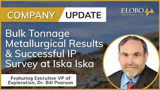Eloro Resources (TSX: ELO) | Bulk Tonnage Metallurgical Results & Successful IP Survey at Iska Iska