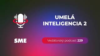 Vedátorský podcast 229 - Umelá inteligencia 2