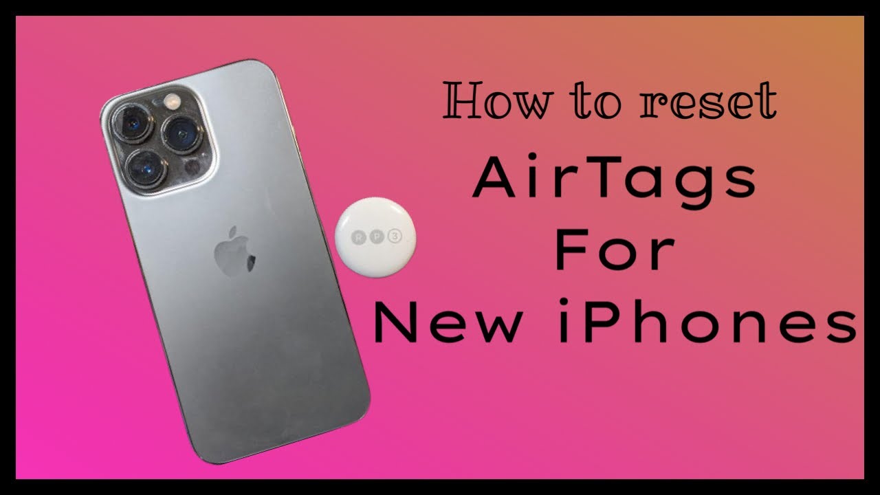 How to Reset Apple Air Tags for New iPhones