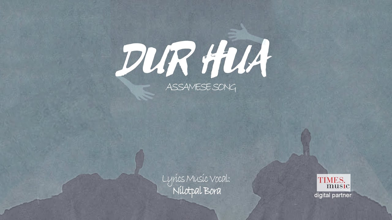 DUR HUA | ASSAMESE SONG | NILOTPAL BORA