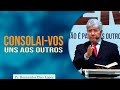 Consolai-vos uns aos outros | Pr Hernandes Dias Lopes