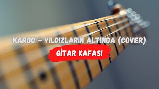 Kargo - Yıldızların Altında (Cover)