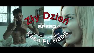 KaeN ft. Habit - Zły Dzień (SPEEDUP)