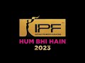 Ipf hum bhi hain 2023