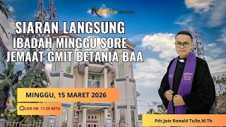 🔴 LIVE IBADAH MINGGU, JEMAAT GMIT BETANIA BAA, MINGGU 15 MARET 2026
