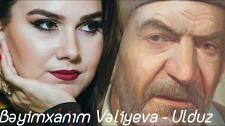 Bəyimxanım Vəliyeva - Ulduz (Lyrics/Sözlər) Resimi