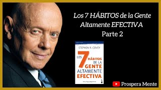 Los 7 HÁBITOS de la Gente Altamente EFECTIVA (Stephen R. Covey  VIDEO COMPLETO Parte 2