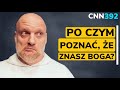 Cnn 392 po czym pozna e znasz boga