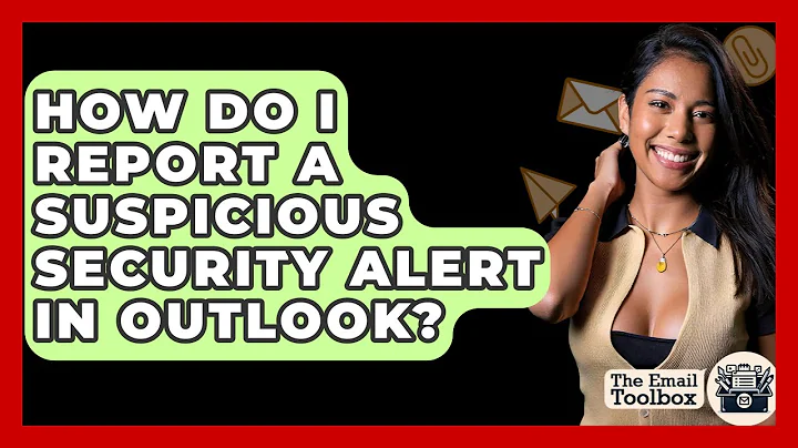 How Do I Report A Suspicious Security Alert In Outlook? - TheEmailToolbox.com