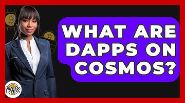 What Are DApps On Cosmos? - CryptoBasics360.com