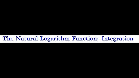 5-7 Natural Logs and Integrals