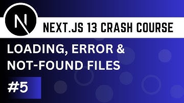 Next.js 13 Crash Course #5 - Loading, Error and Not Found States